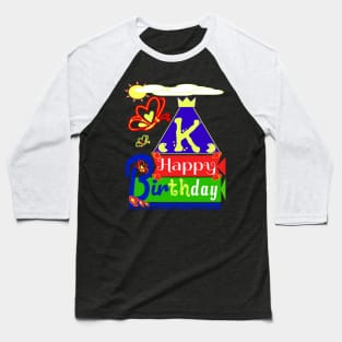 Happy Birthday Alphabet Letter (( K )) You are the best today Baseball T-Shirt